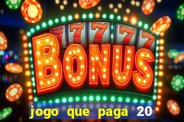 jogo que paga 20 reais para se cadastrar